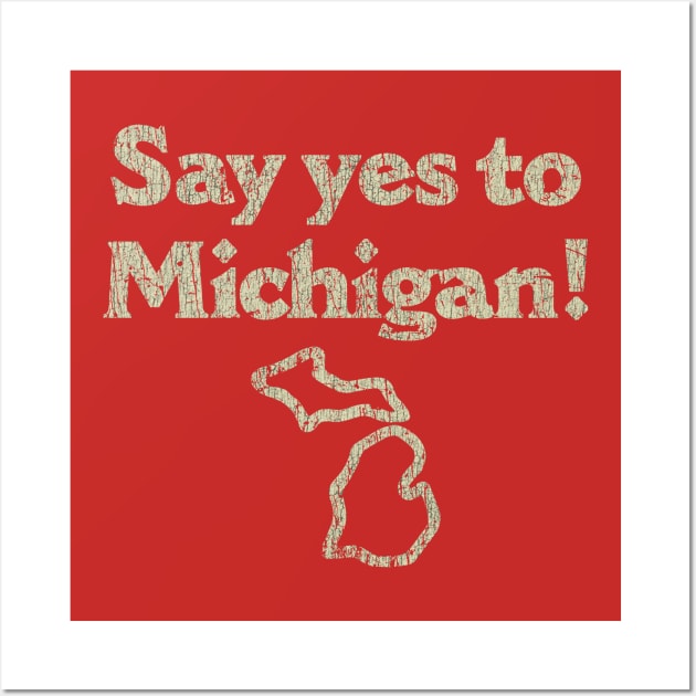 Say Yes to Michigan 1982 Wall Art by JCD666